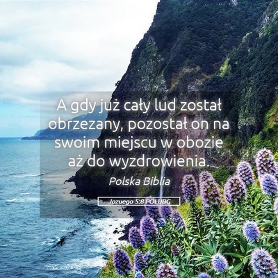 Picture 05 - Jozuego 5:8 POLUBG - A gdy już cały lud został obrzezany, pozostał - Bible Verse Picture
