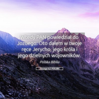 Picture 05 - Jozuego 6:2 POLUBG - Wtedy PAN powiedział do Jozuego: Oto dałem w - Bible Verse Picture