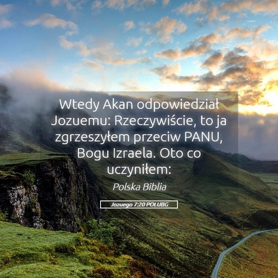 Picture 05 - Jozuego 7:20 POLUBG - Wtedy Akan odpowiedział Jozuemu: Rzeczywiście, - Bible Verse Picture