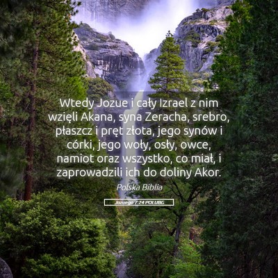 Picture 05 - Jozuego 7:24 POLUBG - Wtedy Jozue i cały Izrael z nim wzięli Akana, - Bible Verse Picture