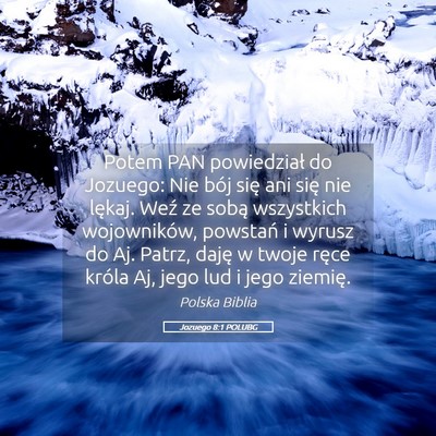 Picture 05 - Jozuego 8:1 POLUBG - Potem PAN powiedział do Jozuego: Nie bój się - Bible Verse Picture