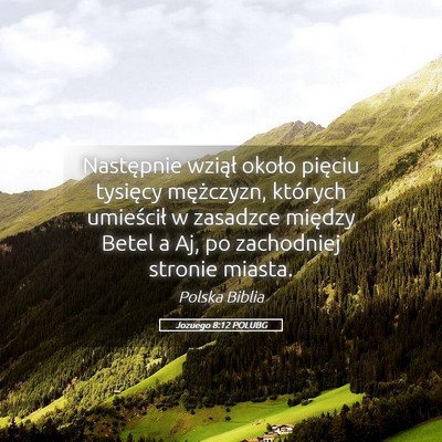 Picture 05 - Jozuego 8:12 POLUBG - Następnie wziął około pięciu tysięcy - Bible Verse Picture