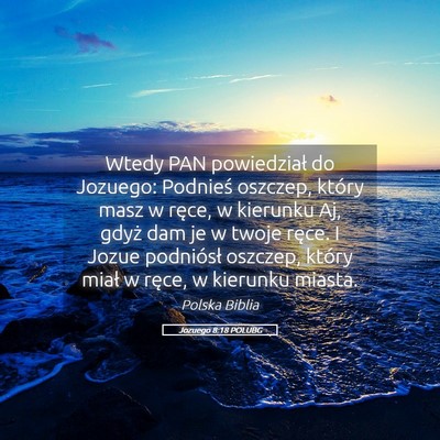 Picture 05 - Jozuego 8:18 POLUBG - Wtedy PAN powiedział do Jozuego: Podnieś - Bible Verse Picture