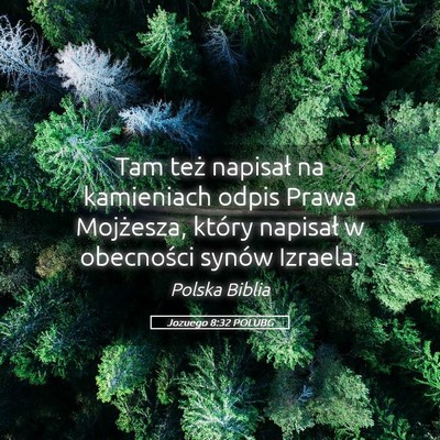 Picture 05 - Jozuego 8:32 POLUBG - Tam też napisał na kamieniach odpis Prawa - Bible Verse Picture