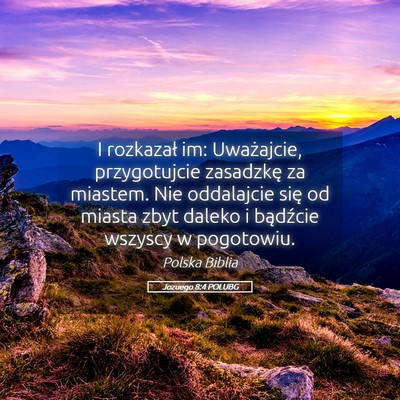 Picture 05 - Jozuego 8:4 POLUBG - I rozkazał im: Uważajcie, przygotujcie - Bible Verse Picture