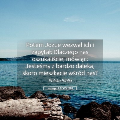 Picture 05 - Jozuego 9:22 POLUBG - Potem Jozue wezwał ich i zapytał: Dlaczego nas - Bible Verse Picture