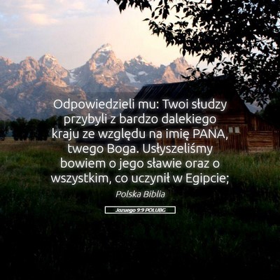 Picture 05 - Jozuego 9:9 POLUBG - Odpowiedzieli mu: Twoi słudzy przybyli z bardzo - Bible Verse Picture