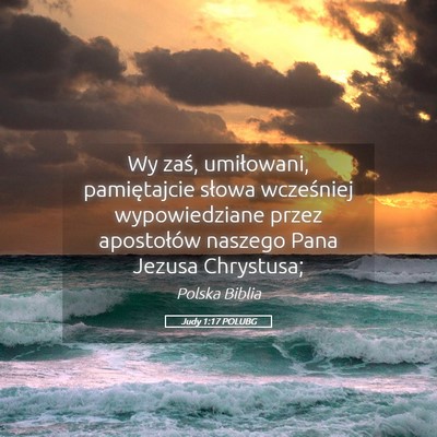 Picture 05 - Judy 1:17 POLUBG - Wy zaś, umiłowani, pamiętajcie słowa - Bible Verse Picture