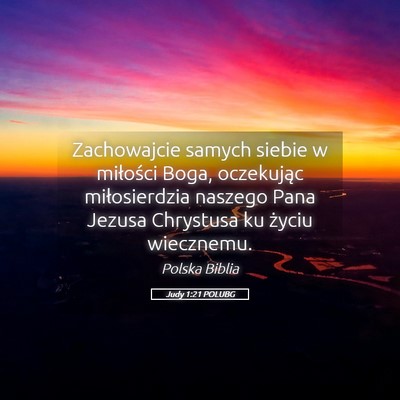 Picture 05 - Judy 1:21 POLUBG - Zachowajcie samych siebie w miłości Boga, - Bible Verse Picture