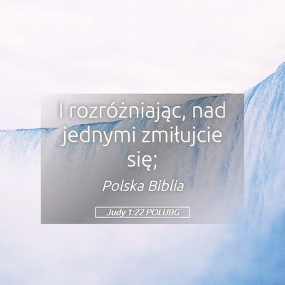 Picture 05 - Judy 1:22 POLUBG - I rozróżniając, nad jednymi zmiłujcie - Bible Verse Picture
