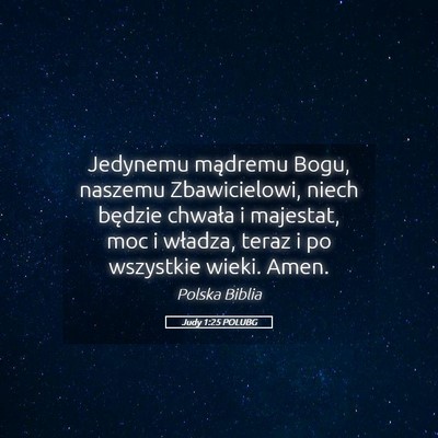Picture 05 - Judy 1:25 POLUBG - Jedynemu mądremu Bogu, naszemu Zbawicielowi, - Bible Verse Picture