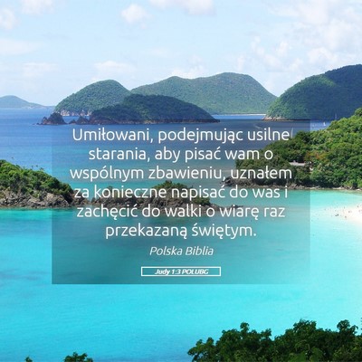 Picture 05 - Judy 1:3 POLUBG - Umiłowani, podejmując usilne starania, aby - Bible Verse Picture