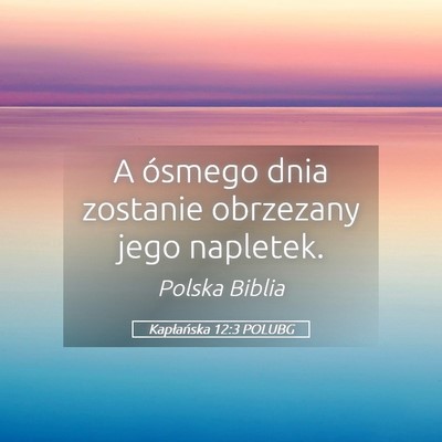 Picture 05 - Kapłańska 12:3 POLUBG - A ósmego dnia zostanie obrzezany jego - Bible Verse Picture