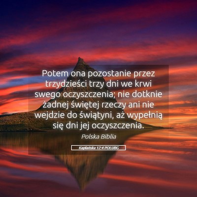 Picture 05 - Kapłańska 12:4 POLUBG - Potem ona pozostanie przez trzydzieści trzy dni - Bible Verse Picture