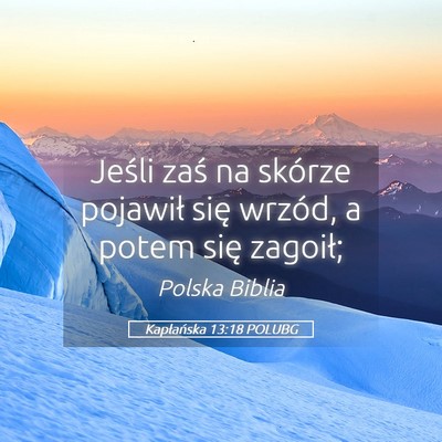 Picture 05 - Kapłańska 13:18 POLUBG - Jeśli zaś na skórze pojawił się wrzód, a - Bible Verse Picture