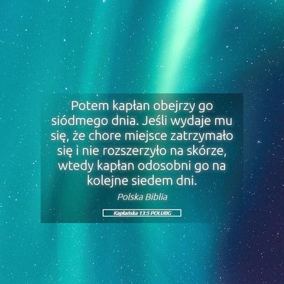 Picture 05 - Kapłańska 13:5 POLUBG - Potem kapłan obejrzy go siódmego dnia. Jeśli - Bible Verse Picture