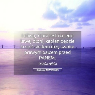 Picture 05 - Kapłańska 14:27 POLUBG - I oliwą, która jest na jego lewej dłoni, - Bible Verse Picture