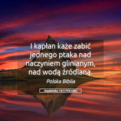 Picture 05 - Kapłańska 14:5 POLUBG - I kapłan każe zabić jednego ptaka nad - Bible Verse Picture
