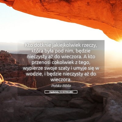 Picture 05 - Kapłańska 15:10 POLUBG - Kto dotknie jakiejkolwiek rzeczy, która była - Bible Verse Picture