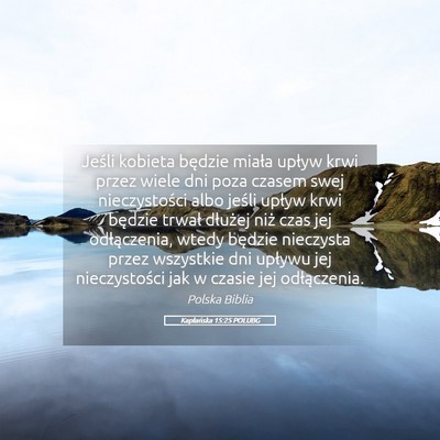 Picture 05 - Kapłańska 15:25 POLUBG - Jeśli kobieta będzie miała upływ krwi przez - Bible Verse Picture