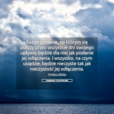 Picture 05 - Kapłańska 15:26 POLUBG - Każde posłanie, na którym się położy przez - Bible Verse Picture
