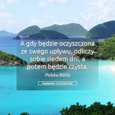 Picture 05 - Kapłańska 15:28 POLUBG - A gdy będzie oczyszczona ze swego upływu, - Bible Verse Picture
