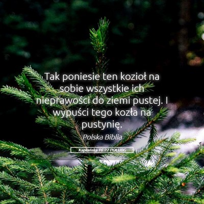 Picture 05 - Kapłańska 16:22 POLUBG - Tak poniesie ten kozioł na sobie wszystkie ich - Bible Verse Picture