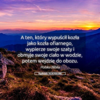 Picture 05 - Kapłańska 16:26 POLUBG - A ten, który wypuścił kozła jako kozła - Bible Verse Picture