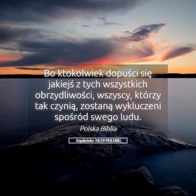 Picture 05 - Kapłańska 18:29 POLUBG - Bo ktokolwiek dopuści się jakiejś z tych - Bible Verse Picture
