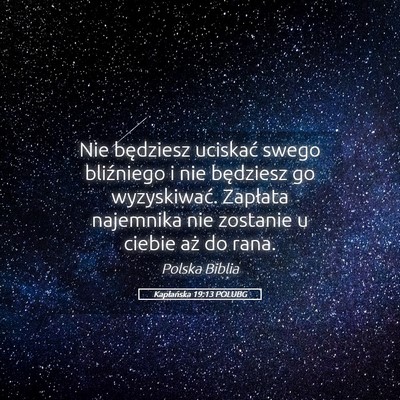 Picture 05 - Kapłańska 19:13 POLUBG - Nie będziesz uciskać swego bliźniego i nie - Bible Verse Picture