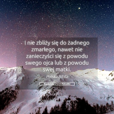 Picture 05 - Kapłańska 21:11 POLUBG - I nie zbliży się do żadnego zmarłego, nawet - Bible Verse Picture
