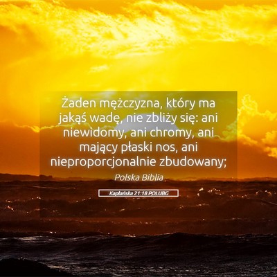 Picture 05 - Kapłańska 21:18 POLUBG - Żaden mężczyzna, który ma jakąś wadę, nie - Bible Verse Picture
