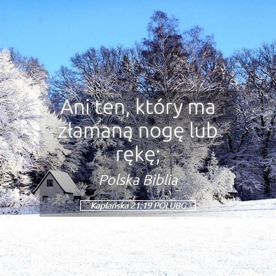 Picture 05 - Kapłańska 21:19 POLUBG - Ani ten, który ma złamaną nogę lub - Bible Verse Picture