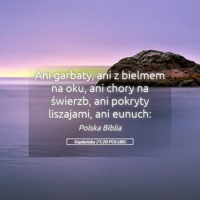 Picture 05 - Kapłańska 21:20 POLUBG - Ani garbaty, ani z bielmem na oku, ani chory na - Bible Verse Picture