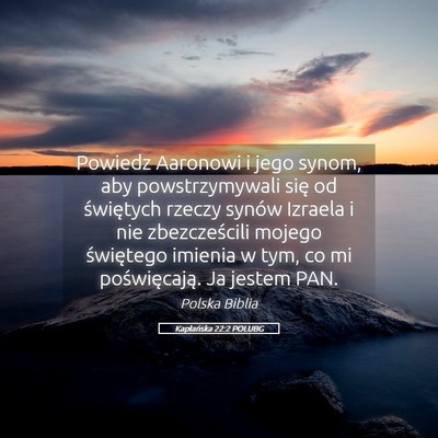 Picture 05 - Kapłańska 22:2 POLUBG - Powiedz Aaronowi i jego synom, aby powstrzymywali - Bible Verse Picture