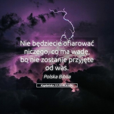 Picture 05 - Kapłańska 22:20 POLUBG - Nie będziecie ofiarować niczego, co ma wadę, - Bible Verse Picture