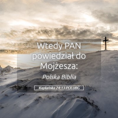 Picture 05 - Kapłańska 24:13 POLUBG - Wtedy PAN powiedział do - Bible Verse Picture