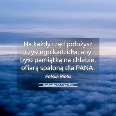 Picture 05 - Kapłańska 24:7 POLUBG - Na każdy rząd położysz czystego kadzidła, - Bible Verse Picture