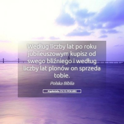 Picture 05 - Kapłańska 25:15 POLUBG - Według liczby lat po roku jubileuszowym kupisz - Bible Verse Picture