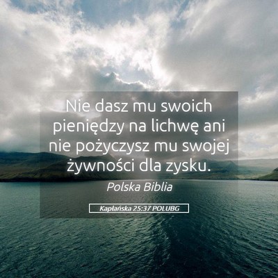 Picture 05 - Kapłańska 25:37 POLUBG - Nie dasz mu swoich pieniędzy na lichwę ani nie - Bible Verse Picture