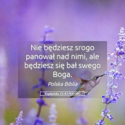 Picture 05 - Kapłańska 25:43 POLUBG - Nie będziesz srogo panował nad nimi, ale - Bible Verse Picture