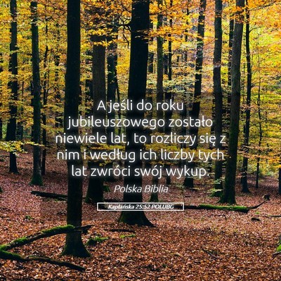 Picture 05 - Kapłańska 25:52 POLUBG - A jeśli do roku jubileuszowego zostało niewiele - Bible Verse Picture