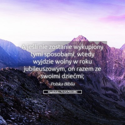 Picture 05 - Kapłańska 25:54 POLUBG - A jeśli nie zostanie wykupiony tymi sposobami, - Bible Verse Picture