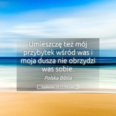 Picture 05 - Kapłańska 26:11 POLUBG - Umieszczę też mój przybytek wśród was i moja - Bible Verse Picture