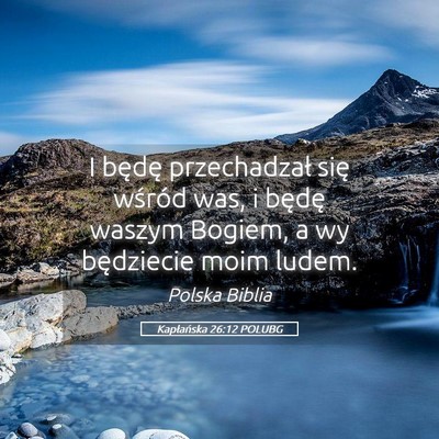 Picture 05 - Kapłańska 26:12 POLUBG - I będę przechadzał się wśród was, i będę - Bible Verse Picture
