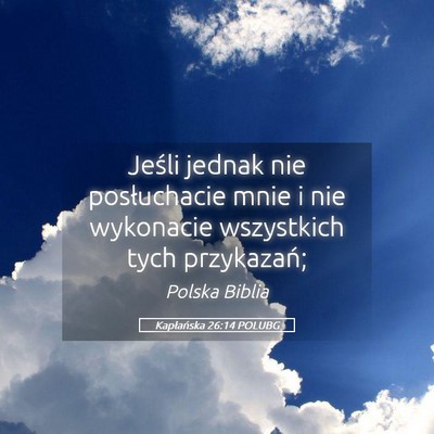 Picture 05 - Kapłańska 26:14 POLUBG - Jeśli jednak nie posłuchacie mnie i nie - Bible Verse Picture