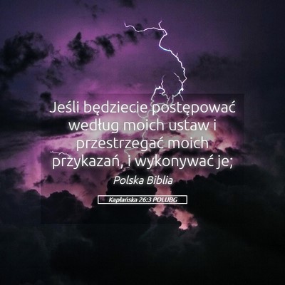 Picture 05 - Kapłańska 26:3 POLUBG - Jeśli będziecie postępować według moich - Bible Verse Picture