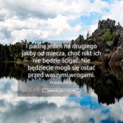 Picture 05 - Kapłańska 26:37 POLUBG - I padną jeden na drugiego jakby od miecza, choć - Bible Verse Picture