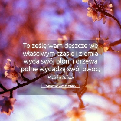 Picture 05 - Kapłańska 26:4 POLUBG - To ześlę wam deszcze we właściwym czasie i - Bible Verse Picture