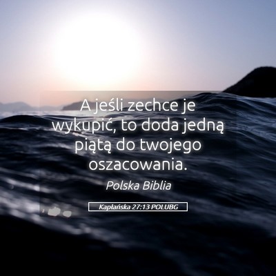 Picture 05 - Kapłańska 27:13 POLUBG - A jeśli zechce je wykupić, to doda jedną - Bible Verse Picture